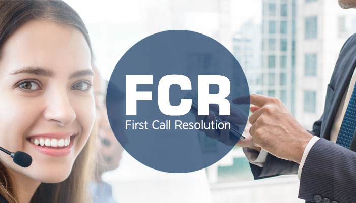 FCR - First Call Resolution