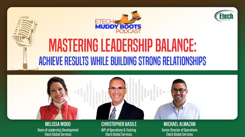 Mastering Leadership: Balancing Results and Relationships | Etech Muddy Boots Podcast